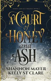 A Court of Honey and Ash (The Honey and Ice Series)