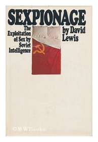 Sexpionage: The exploitation of sex by Soviet intelligence