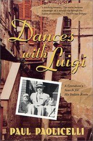 Dances with Luigi : A Grandson's Search for His Italian Roots