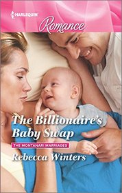 The Billionaire's Baby Swap (Montanari Marriages, Bk 1) (Harlequin Romance, No 4515) (Larger Print)