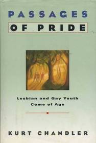 Passages of Pride: : Lesbian and Gay Youth Come of Age