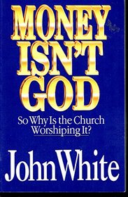 Money Isn't God: So Why Is the Church Worshiping It?