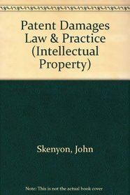 Patent Damages Law & Practice (Intellectual Property)