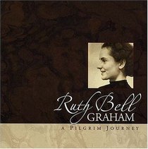 Ruth Bell Graham : A Pilgrim Journey
