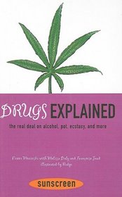 Drugs Explained: The Real Deal on Alcohol, Pot, Ecstasy, And More