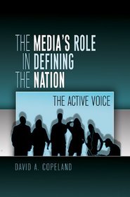 The Media's Role in Defining the Nation: The Active Voice HB (Mediating American History)