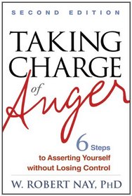Taking Charge of Anger, Second Edition: Six Steps to Asserting Yourself without Losing Control