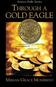 Through a Gold Eagle (Seneca Falls Series) (Volume 4)