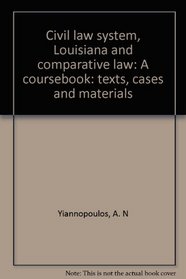 Civil law system, Louisiana and comparative law: A coursebook: texts, cases and materials