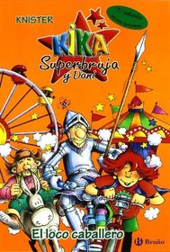 Kika superbruja y el loco caballero /  Kika Superwitch and The Crazy Knight (Kika Y Dani) (Spanish Edition)