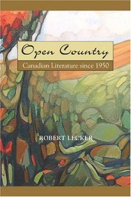 Open Country: Canadian Literature Since 1950 [Paperback] by Lecker, Robert