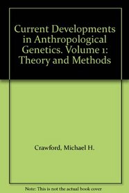 Current Developments in Anthropological Genetics. Volume 1: Theory and Methods