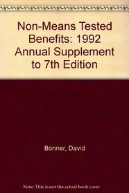Non-Means Tested Benefits: 1992 Annual Supplement to 7th Edition