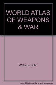 World atlas of weapons & war