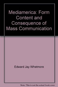 Mediamerica: Form, Content, and Consequence of Mass Communication (Wadsworth Series in Mass Communication)