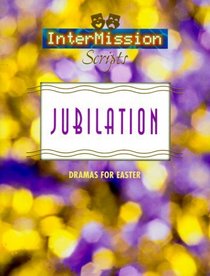 Jubilation: Dramas for Easter (Intermission Scripts)