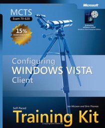 MCTS Self-Paced Training Kit (Exam 70-620): Configuring Windows Vista(TM) Client (Self Paced Training Kit 70-620)