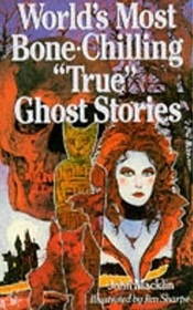 World's Most Bone-Chilling 'True' Ghost Stories