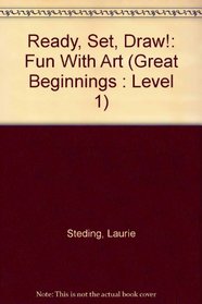 Ready, Set, Draw!: Fun With Art (Great Beginnings : Level 1)