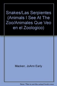 Snakes: See At The Zoo = Animales Que Veo En El Zoologico (Macken, Joann Early, Animals I See at the Zoo.)