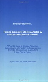 Finding Perspective... Raising Successful Children Affected by Fetal Alcohol Spectrum Disorders