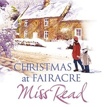 Christmas at Fairacre: The Christmas Mouse, Christmas at Fairacre School, No Holly for Miss Quinn