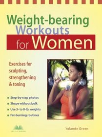 Weight-Bearing Workouts for Women: Exercises for Sculpting, Strengthening, and Toning