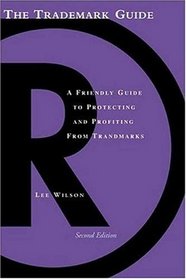 The Trademark Guide: The Friendly Handbook for Protecting and Profiting from Trademarks (Business and Legal Forms)
