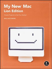 My New Mac, Lion Edition: 54 Simple Projects to Get You Started