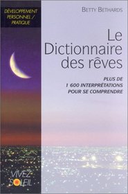 Le Dictionnaire des rves : Plus de 1600 interprtations pour se comprendre