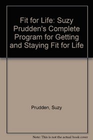 Fit for Life: Suzy Prudden's Complete Program for Getting and Staying Fit for Life