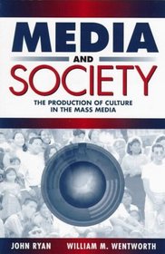 Media and Society: The Production of Culture in the Mass Media