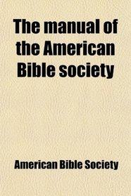 The manual of the American Bible society