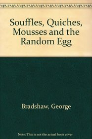 Souffles, Quiches, Mousses and the Random Egg