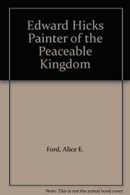 Edward Hicks Painter of the Peaceable Kingdom