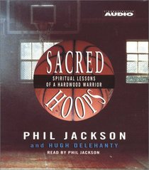 Sacred Hoops : Spiritual Lessons Of A Hardwood Warrior