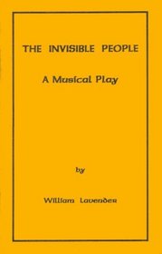 The Invisible People: a Musical Play