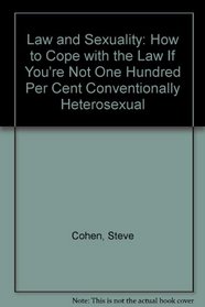 Law and Sexuality: How to Cope with the Law If You're Not One Hundred Per Cent Conventionally Heterosexual
