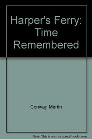 Harper's Ferry: Time Remembered