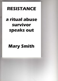 Resistance: A Ritual Abuse Survivor Speaks Out