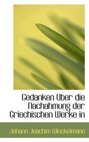 Gedanken Uber die Nachahmung der Griechischen Werke in (German Edition)
