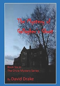 The Mystery of Gallagher's Ghost (The Orvie Mystery Series)