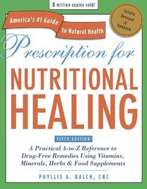Prescription for Nutritional Healing (Fifth Edition)