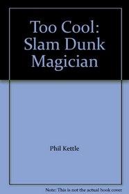 Too Cool: Slam Dunk Magician