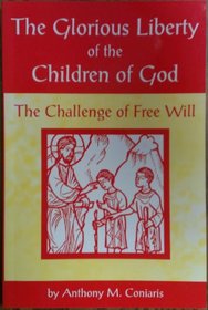 The Glorious Liberty of the Children of God: The Challenge of Free Will