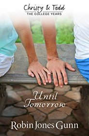 Until Tomorrow (Christy And Todd: College Years Book 1) (Christy & Todd: College Years)