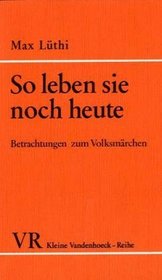 So leben sie noch heute: Betrachtungen zum Volksmarchen (KLEINE VANDENHOECK REIHE) (German Edition)