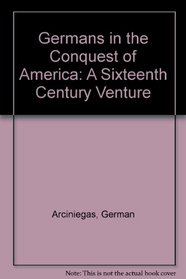 Germans in the Conquest of America. A Sixteenth Century Venture