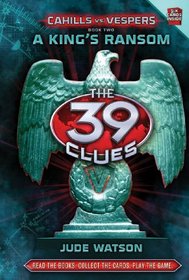 The 39 Clues: Cahills vs. Vespers Book 2: A King's Ransom - Audio Library Edition