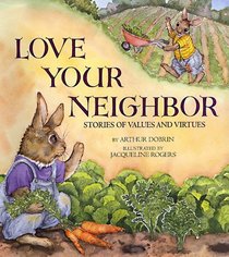 Love Your Neighbor: Stories of Values and Virtues